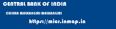 CENTRAL BANK OF INDIA  ODISHA MALKANGIRI MALKANGIRI   micr code